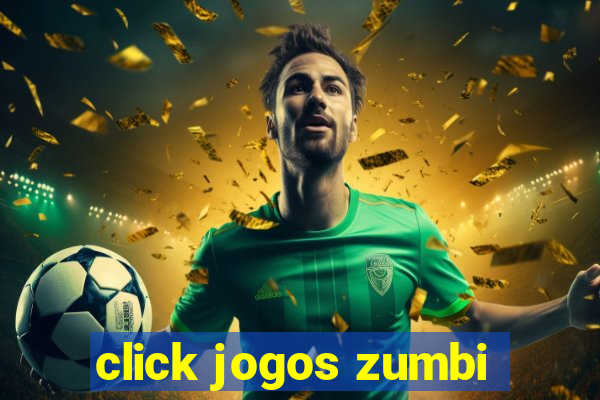 click jogos zumbi